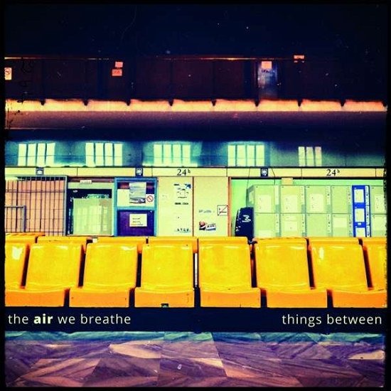 Things Between - The Air We Breathe - Musik - HICKTOWN RECORDS - 0737925704255 - 7 december 2018