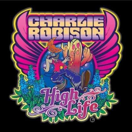 High Life - Charlie Robison - Music - JETWELL RECORDS - 0794504955255 - October 1, 2013