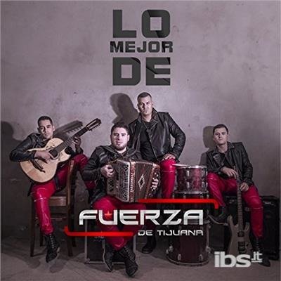 Mejor De - Fuerza De Tijuana - Musiikki -  - 0881034196255 - keskiviikko 6. marraskuuta 2019