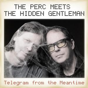 Cover for The Perc Meets The Hidden Gentleman · Telegram From The Meantime (CD) (2009)