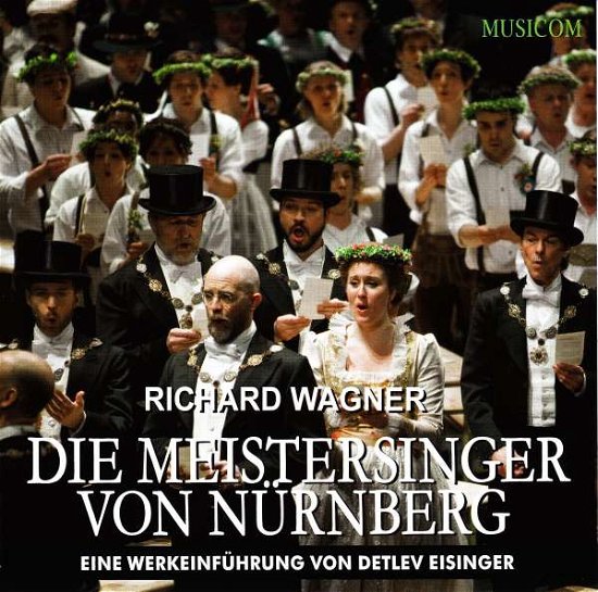 Richard Wagner: Die Meistersinger von Nürnberg - Eine Werkeinführung - R. Wagner - Música - MUSICOM - 4030606102255 - 3 de marzo de 2017