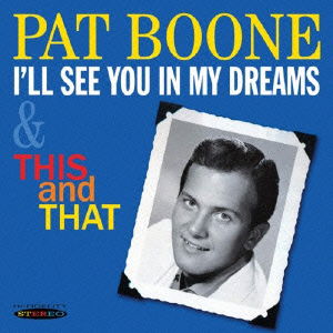I`ll See You in My Dreams / This and That - Pat Boone - Musik - SEPIA - 4526180178255 - 5. november 2014