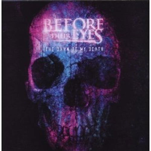 Cover for Before Their Eyes · The Dawn of My Death (CD) [Japan Import edition] (2009)