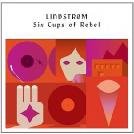 Cover for Lindstrom · Six Cups of Rebel (CD) [Japan Import edition] (2011)