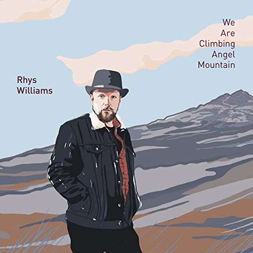 Cover for Rhys Williams · We Are Climbing Angel Mountain (CD) (2017)