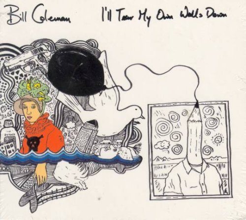 Cover for Bill Coleman · I'll Tear My Own Walls Down (CD) [Digipak] (2009)