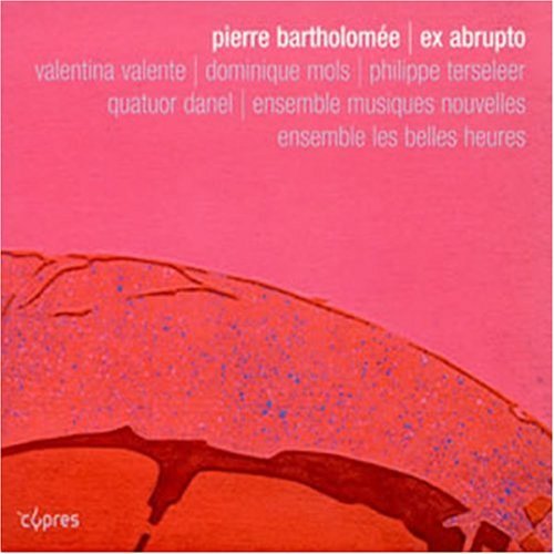Ex Abrupto - Bartholomee / Mols / Valente / Terseleer - Música - DAN - 5412217046255 - 25 de marzo de 2008