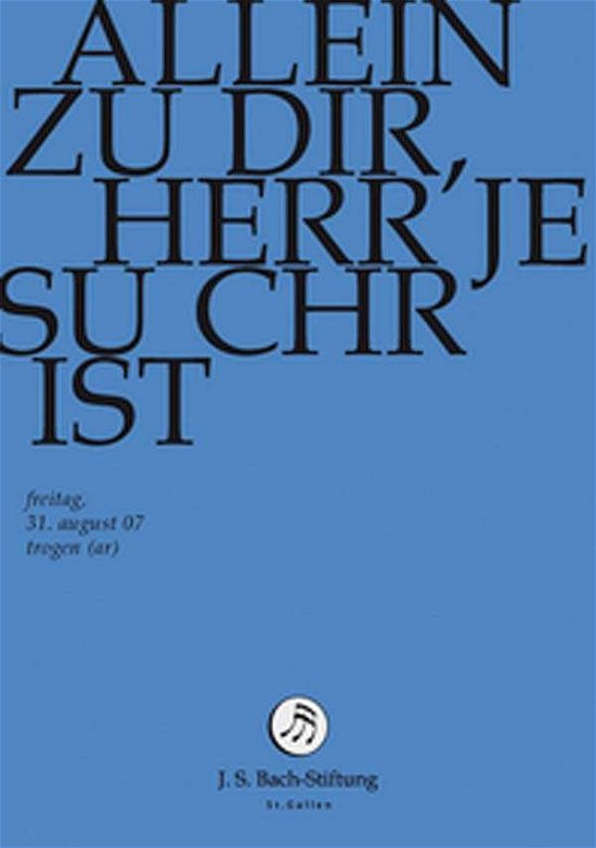 * Allein Zu Dir,Herr Jesu Christ - J.S. Bach-Stiftung / Lutz,Rudolf - Film - JS BACH STIFTUNG - 7640151161255 - 1. mai 2014