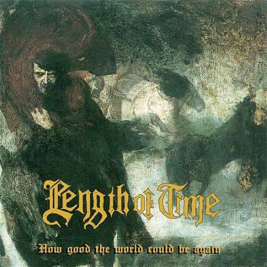 Length Of Time · How Good the World Could Be...again (CD) (2022)
