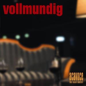 Vollmundig - Acavoce the Vocal Sextett - Musiikki - TYROLIS - 9003549756255 - tiistai 26. elokuuta 2008