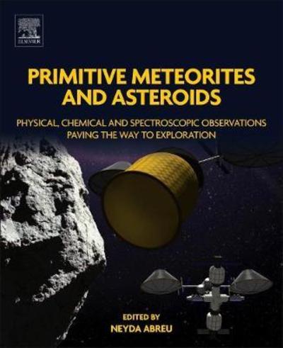 Cover for Abreu · Primitive Meteorites and Asteroids: Physical, Chemical, and Spectroscopic Observations Paving the Way to Exploration (Paperback Book) (2018)
