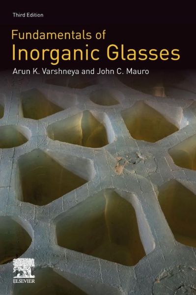 Cover for Varshneya, Arun K. (Professor of Glass Science and Engineering, Emeritus, Alfred University and President, Saxon Glass Technologies, Alfred, NY, USA) · Fundamentals of Inorganic Glasses (Paperback Book) (2019)