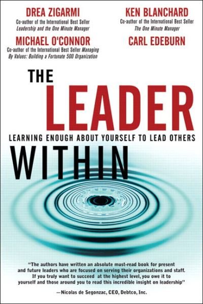 Leader Within, The: Learning Enough About Yourself to Lead Others - Drea Zigarmi - Books - Pearson Education (US) - 9780131470255 - September 9, 2004