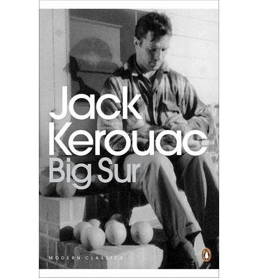 Big Sur - Penguin Modern Classics - Jack Kerouac - Books - Penguin Books Ltd - 9780141198255 - May 3, 2012