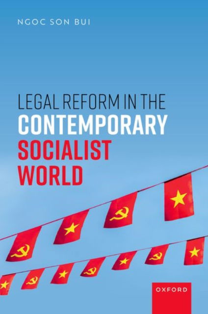 Legal Reform in the Contemporary Socialist World - Bui, Ngoc Son (Professor of Asian Laws, Professor of Asian Laws, University of Oxford) - Boeken - Oxford University Press - 9780192857255 - 30 augustus 2024