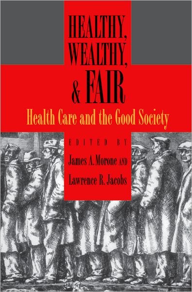 Cover for Healthy, Wealthy, and Fair: Health Care and the Good Society (Paperback Book) (2007)