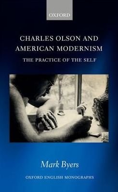 Cover for Byers, Mark (Postdoctoral Research Associate in Archives and Poetry, Newcastle University) · Charles Olson and American Modernism: The Practice of the Self - Oxford English Monographs (Innbunden bok) (2018)