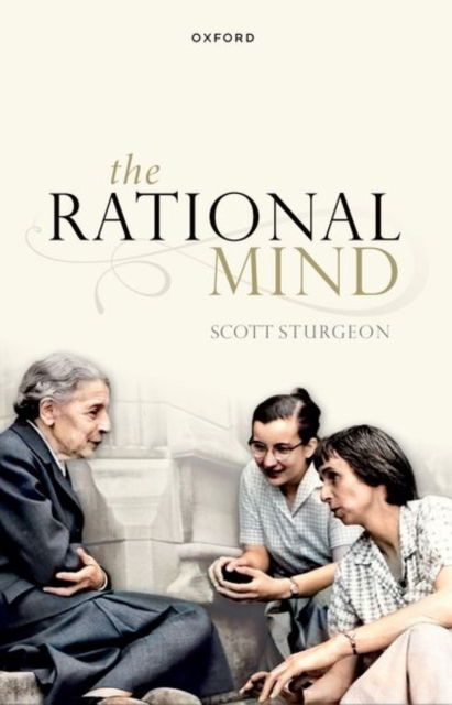 Cover for Sturgeon, Scott (Professor of Philosophy, Professor of Philosophy, University of Birmingham) · The Rational Mind (Paperback Book) (2024)