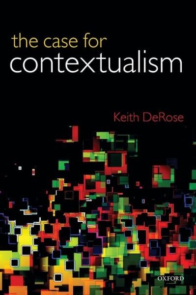 Cover for DeRose, Keith (Yale University) · The Case for Contextualism: Knowledge, Skepticism, and Context, Vol. 1 (Paperback Bog) (2011)