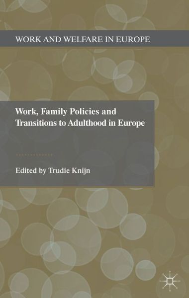 Cover for Trudie Knijn · Work, Family Policies and Transitions to Adulthood in Europe - Work and Welfare in Europe (Hardcover Book) (2012)