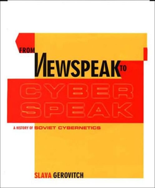 Cover for Slava Gerovitch · From Newspeak to Cyberspeak (Paperback Book) [New Ed edition] (2004)