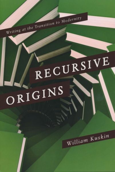 Cover for William Kuskin · Recursive Origins: Writing at the Transition to Modernity (Paperback Book) (2013)