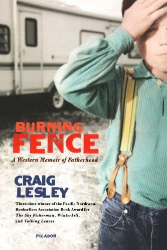 Cover for Craig Lesley · Burning Fence: a Western Memoir of Fatherhood (Paperback Bog) [First edition] (2006)
