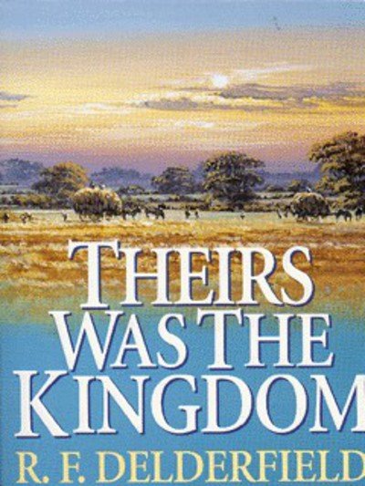 Cover for R. F. Delderfield · Theirs Was the Kingdom (Paperback Bog) (1987)