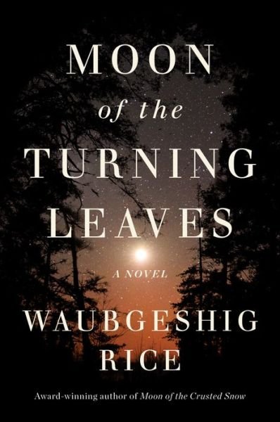 Cover for Waubgeshig Rice · Moon of the Turning Leaves (Book) (2024)