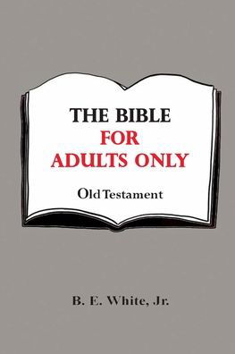 Cover for B E White Jr · The Bible for Adults Only - Old Testament (Pocketbok) (2019)