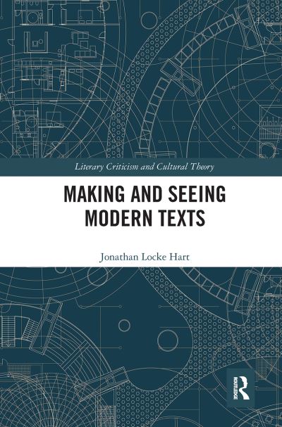 Cover for Jonathan Locke Hart · Making and Seeing Modern Texts - Literary Criticism and Cultural Theory (Paperback Book) (2020)