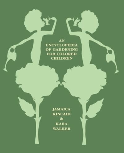 Cover for Jamaica Kincaid · An Encyclopedia of Gardening for Colored Children (Innbunden bok) (2024)
