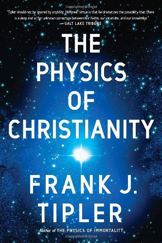 The Physics of Christianity - Frank J. Tipler - Bøker - Image - 9780385514255 - 19. august 2008