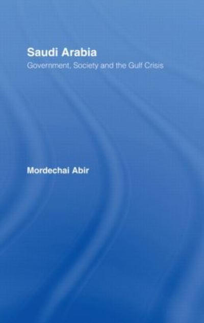 Cover for Mordechai Abir · Saudi Arabia: Society, Government and the Gulf Crisis (Hardcover Book) (1993)