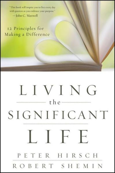 Peter L. Hirsch · Living the Significant Life: 12 Principles for Making a Difference (Paperback Book) (2012)