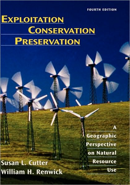 Cover for Cutter, Susan L. (Rutgers, The State University of New Jersey) · Exploitation Conservation Preservation: A Geographic Perspective on Natural Resource Use (Hardcover Book) (2003)