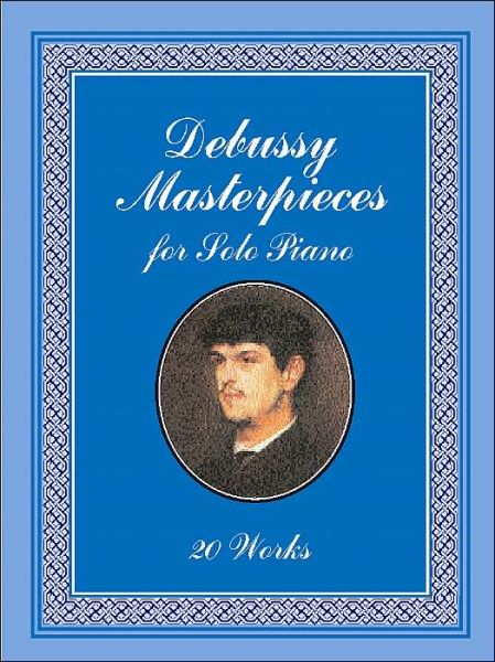 Cover for Classical Piano Sheet Music · Debussy Masterpieces for Solo Piano: 20 Works (Dover Music for Piano) (Paperback Book) [Dover Ed edition] (2002)