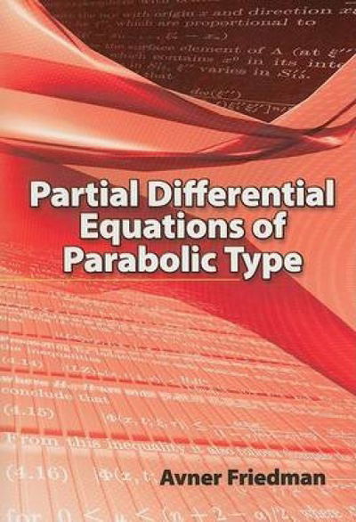 Cover for Avner Friedman · Partial Differential Equations of Parabolic Type - Dover Books on Mathema 1.4tics (Paperback Bog) (2008)