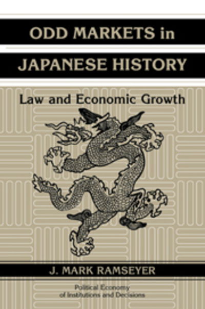 Cover for Ramseyer, J. Mark (University of Chicago) · Odd Markets in Japanese History: Law and Economic Growth - Political Economy of Institutions and Decisions (Paperback Book) (2008)