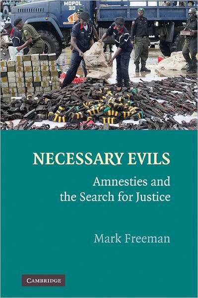 Cover for Mark Freeman · Necessary Evils: Amnesties and the Search for Justice (Inbunden Bok) (2009)