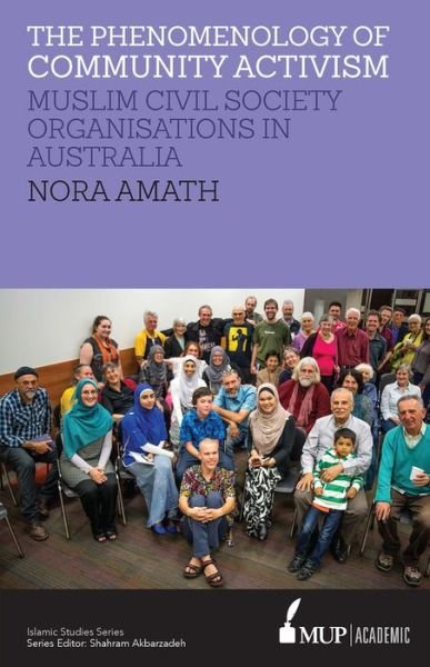 Cover for Nora Amath · The Phenomenology of Community Activism: Muslim Civil Society Organisations in Australia (Pocketbok) (2015)
