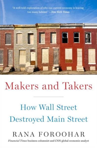 Cover for Rana Foroohar · Makers and Takers: How Wall Street Destroyed Main Street (Taschenbuch) (2017)
