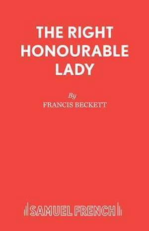 The right honourable lady - Francis Beckett - Kirjat - Samuel French - 9780573122255 - torstai 3. elokuuta 2017