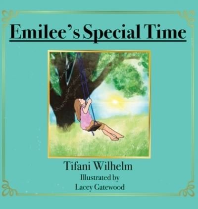 Cover for Tifani Kaye Wilhelm · Emilee's Special Time (Hardcover bog) (2020)