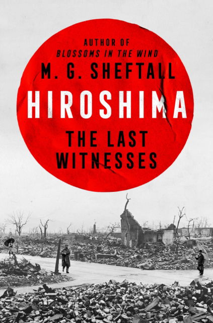 M. G. Sheftall · Hiroshima: The Last Witnesses (Hardcover Book) (2024)