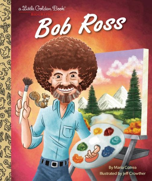 Cover for Maria Correa · Bob Ross: A Little Golden Book Biography - Little Golden Book Biographies (Hardcover bog) (2023)