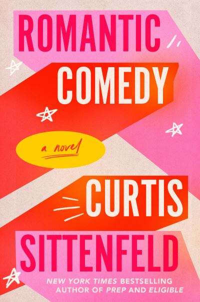 Cover for Curtis Sittenfeld · Romantic Comedy (Reese's Book Club): A Novel (Paperback Bog) (2023)