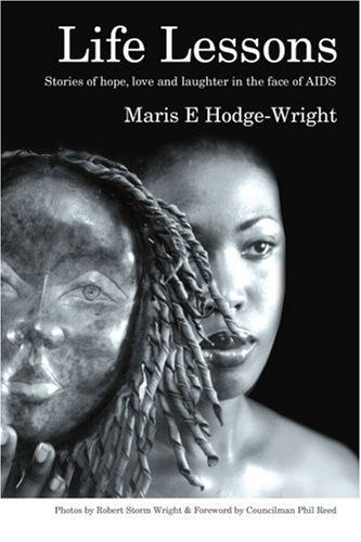 Cover for Maris Hodge-wright · Life Lessons: Stories of Hope, Love and Laughter in the Face of Aids (Paperback Book) (2004)