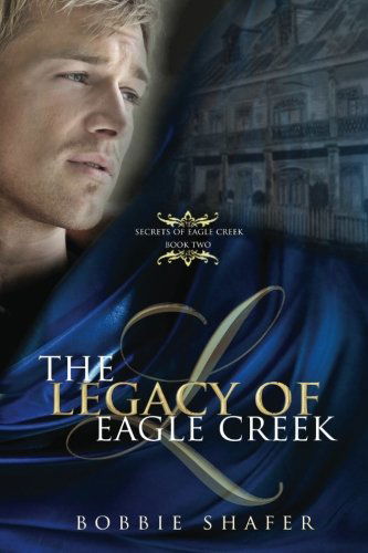 Cover for Bobbie Shafer · The Legacy of Eagle Creek: Secrets of Eagle Creek (Volume 2) (Paperback Book) (2012)