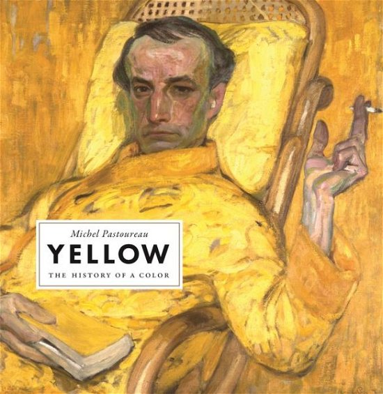 Cover for Michel Pastoureau · Yellow: The History of a Color (Innbunden bok) (2019)